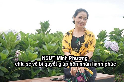 NSƯT Minh Phương chia sẻ về bí quyết giúp hôn nhân hạnh phúc